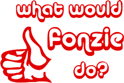 what would fonzie do Be Cool Like the Fonz